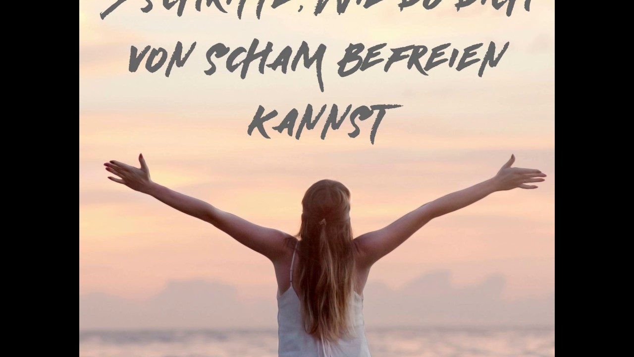 #05: 3 Schritte, wie du dich von Scham befreien kannst