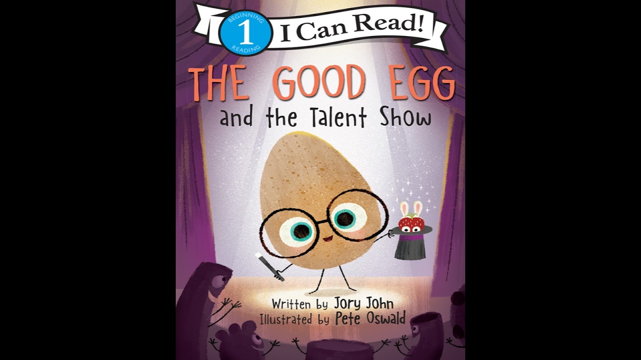 The Good Egg and the Talent Show - Kids Read Aloud Audiobook - NO ADS