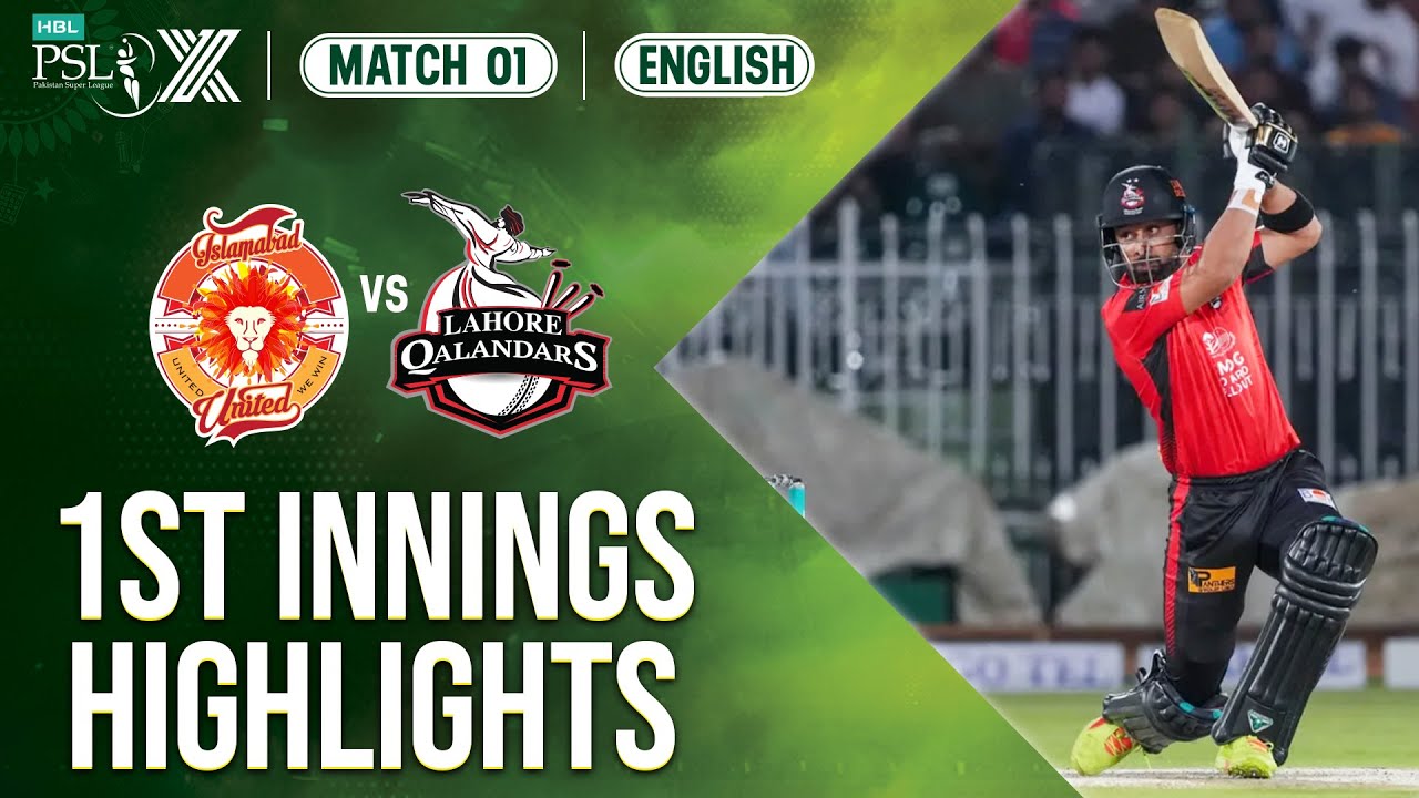 1st Innings Highlights | Islamabad United vs Lahore Qalandars | Match 1 | HBL PSL X | M2M1A