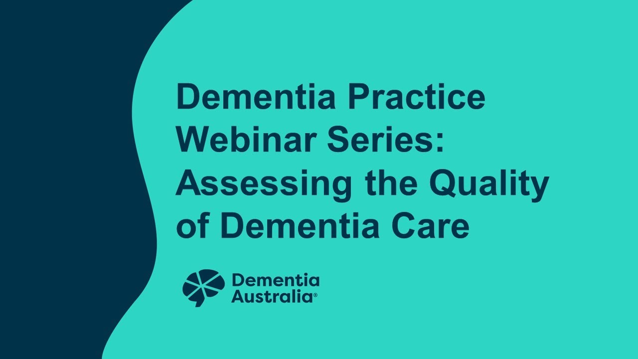 Dementia Practice Webinar Series: Assessing the Quality of Dementia Care