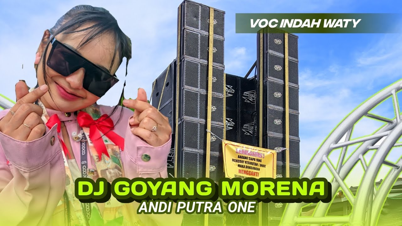DJ GOYANG MORENA VOC INDAH WATY - SINGA DEPOK ANDI PUTRA ONE - DS CILANDAK LOR BLOK PRAMER