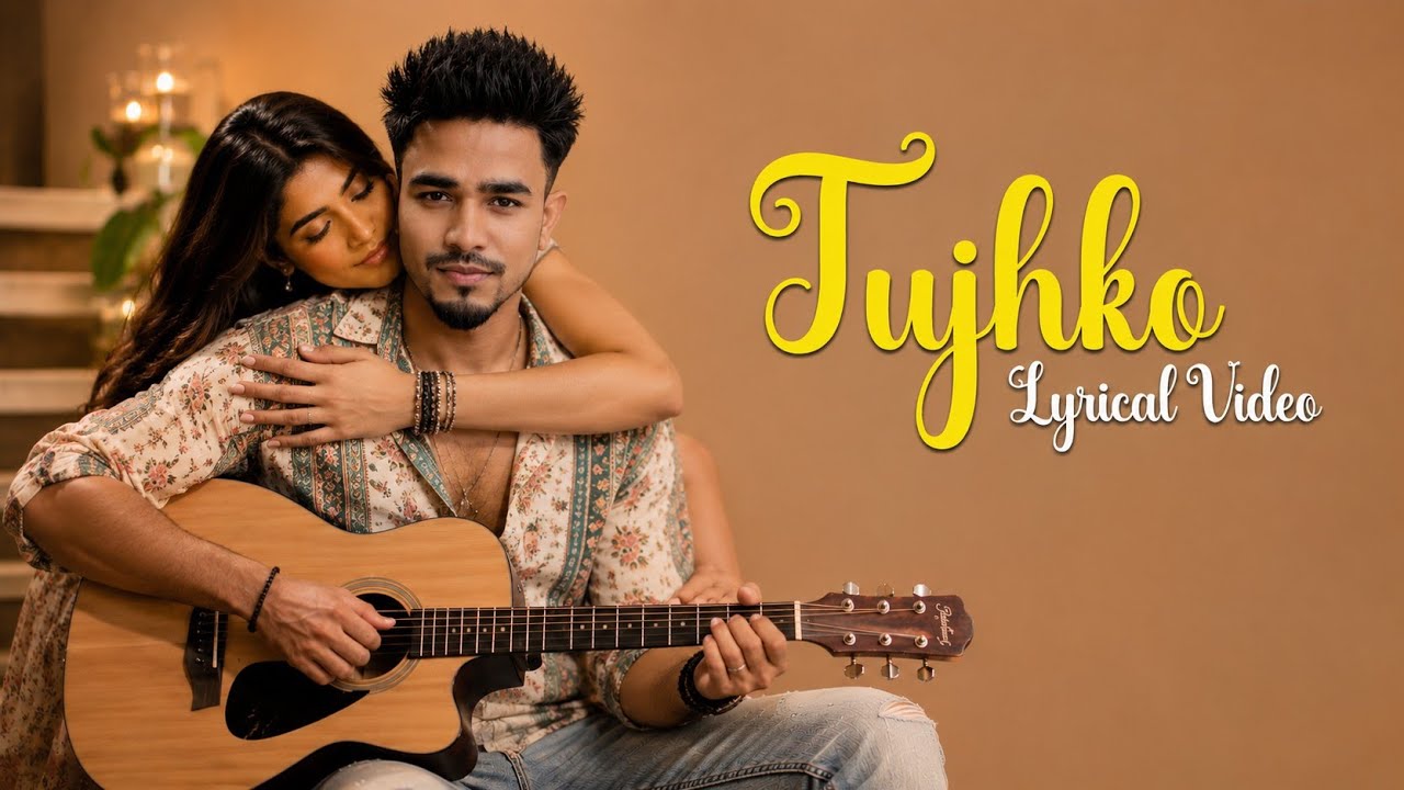 Tujhko (Official Lyrics Video) | New Songs 2026 | Love Hindi Lyrics