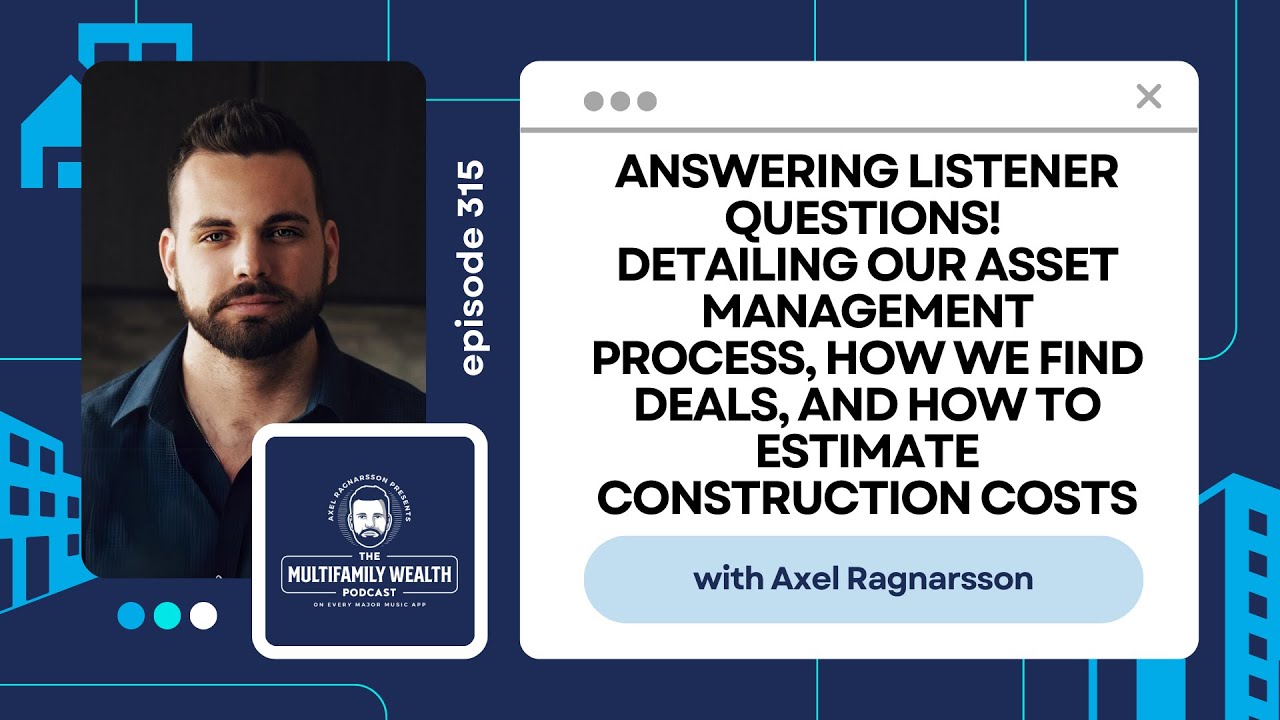 Answering Listener Questions: Our Asset Mgt. Process, Deal Finding, & Estimating Construction Costs