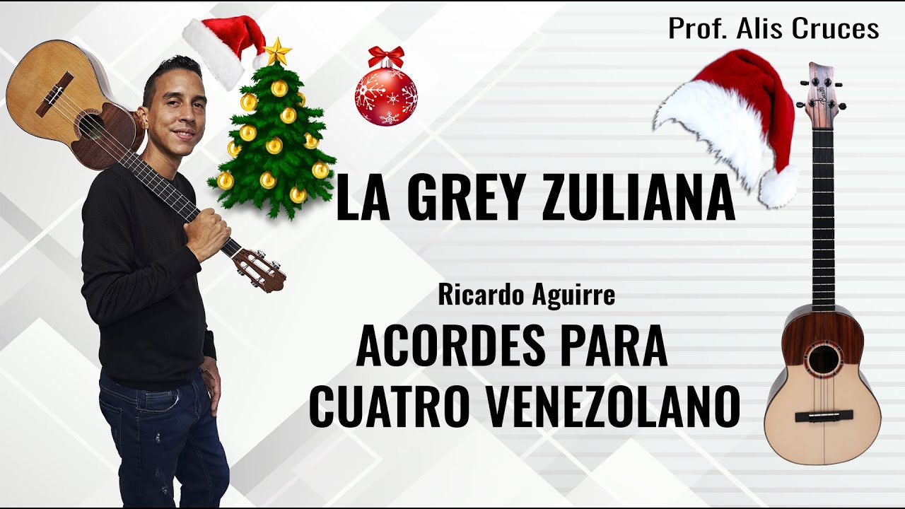 La Grey Zuliana. Acordes para cuatro venezolano. Prof Alis Cruces