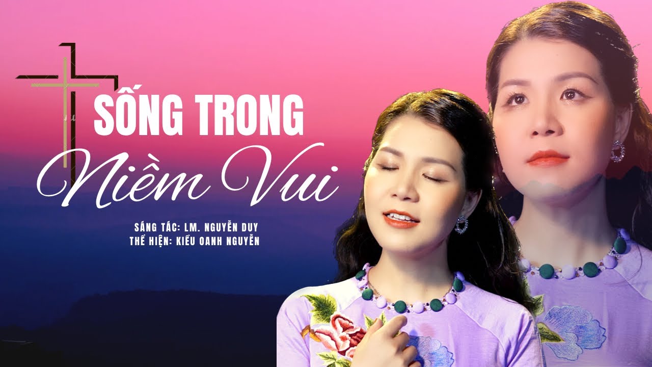 Sống Trong Niềm Vui || Sáng tác: Lm. Nguyễn Duy || Thể hiện: Kiều Oanh Nguyễn