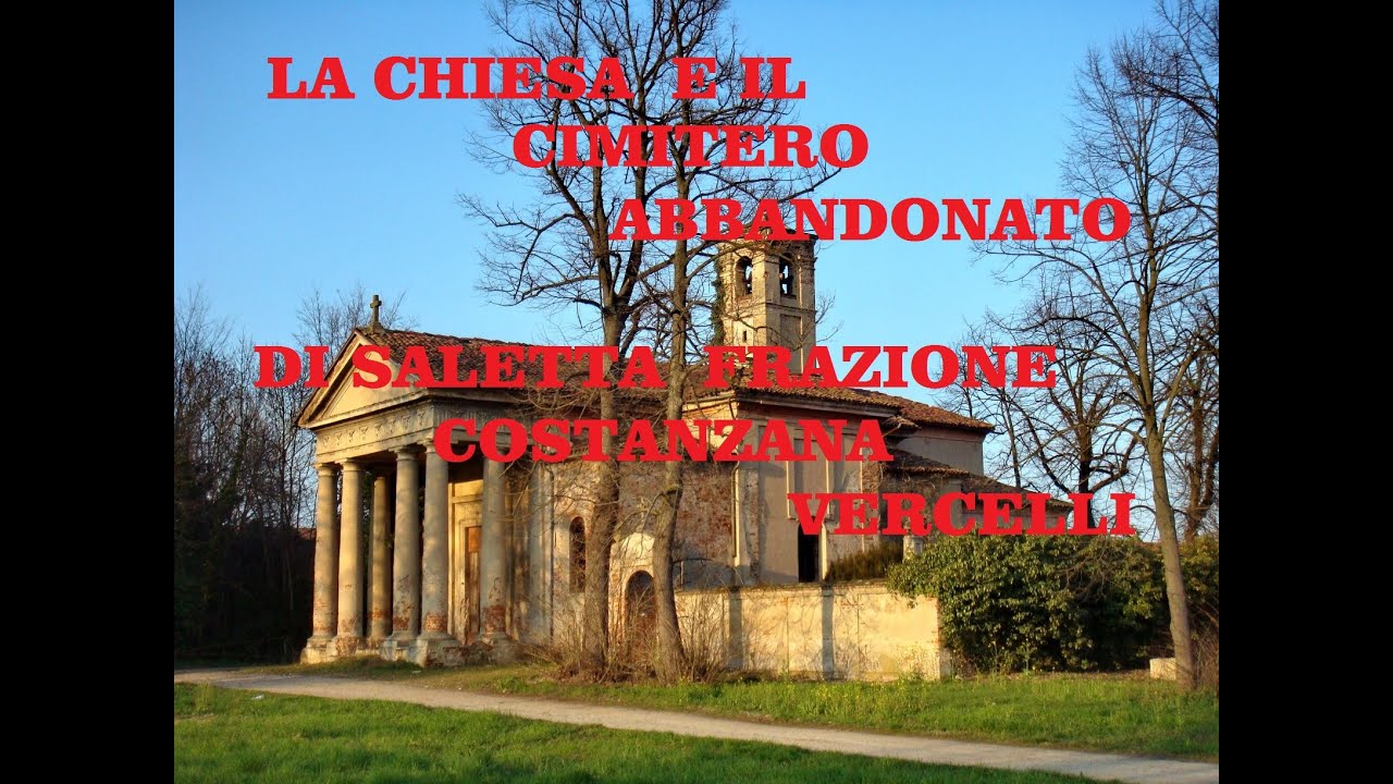 La Chiesa e il Cimitero Abbandonato di Saletta di Costanzana Vercelli