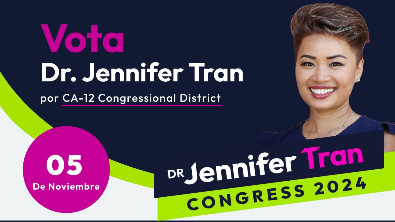 VOTA el 5 de Noviembre por Dra. Jennifer Tran Congreso CA-12