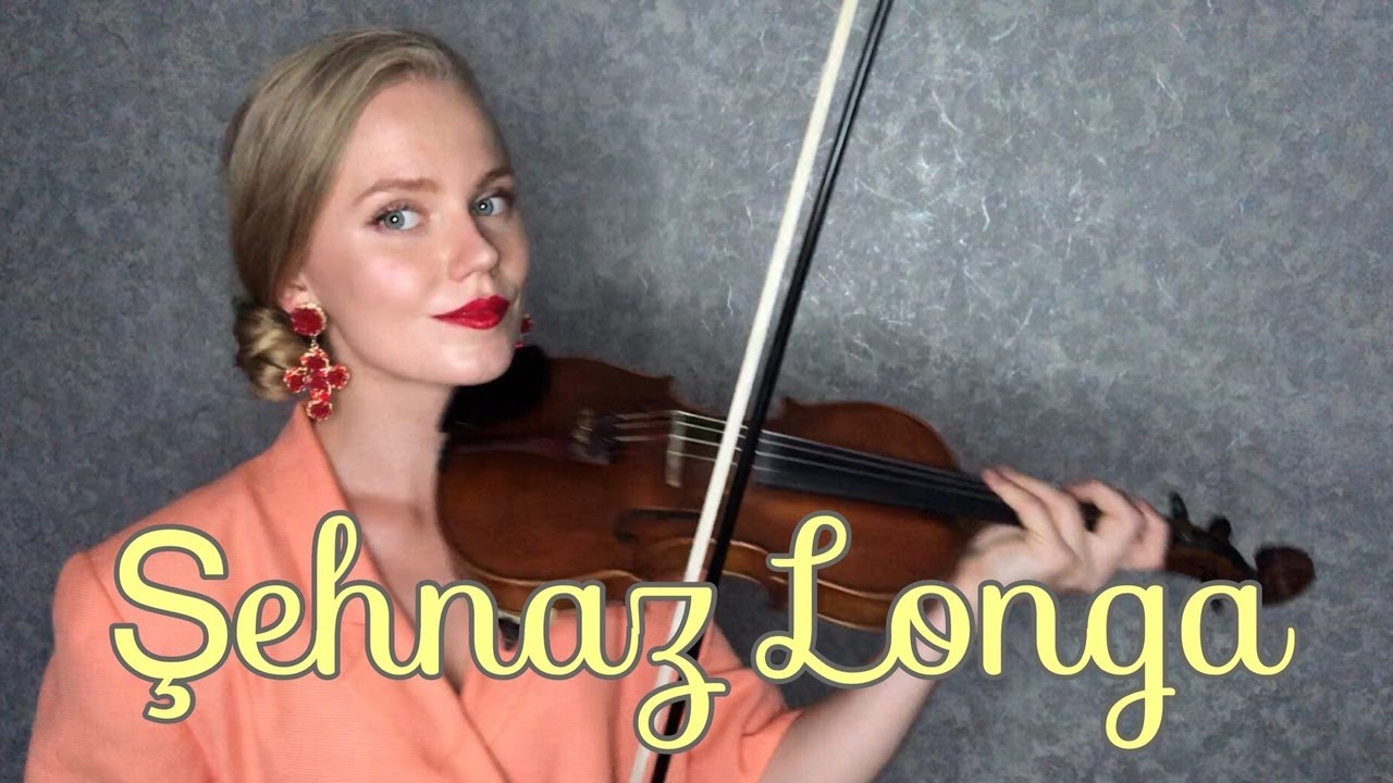 Şehnaz Longa (keman versiyon) violin
