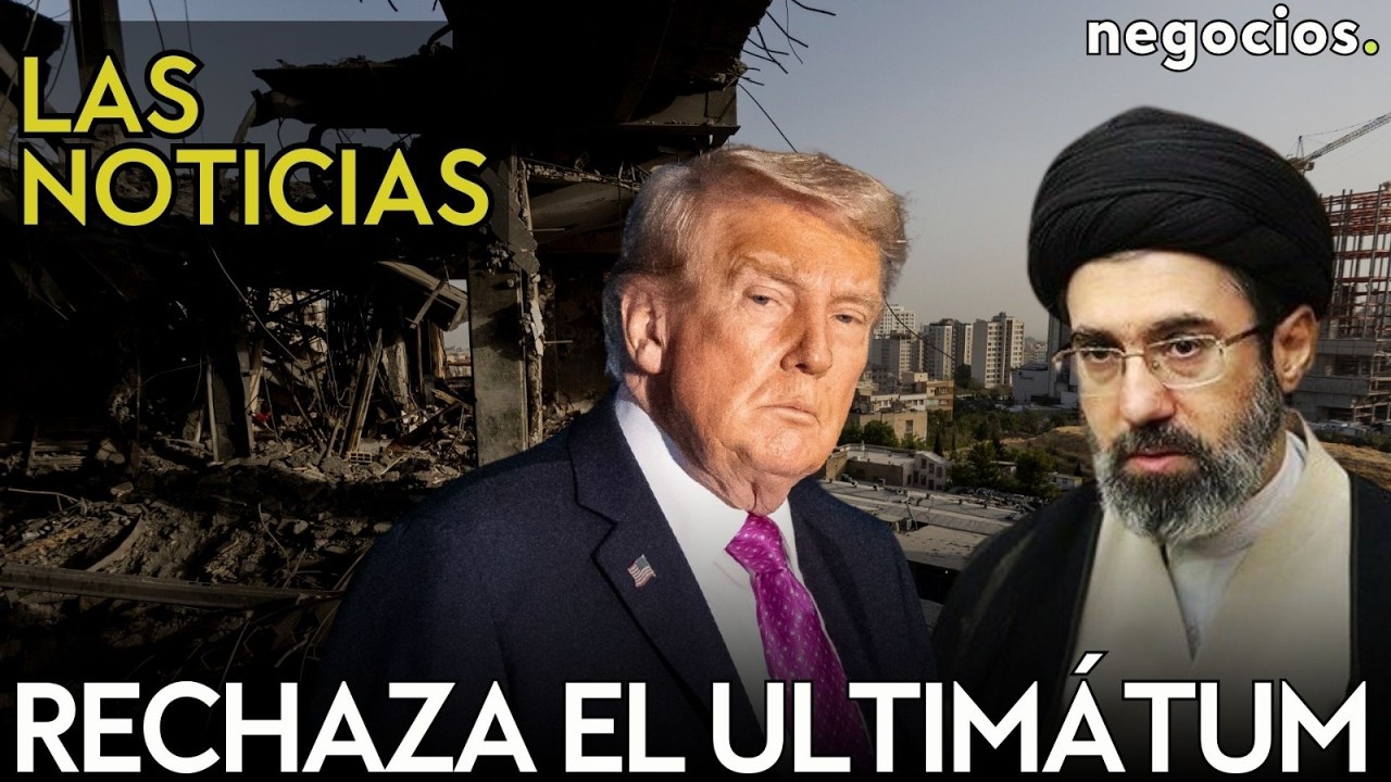 LAS NOTICIAS: Ir&aacute;n rechaza el ultim&aacute;tum definitivo de Trump, incertidumbre en Israel y Rusia avisa