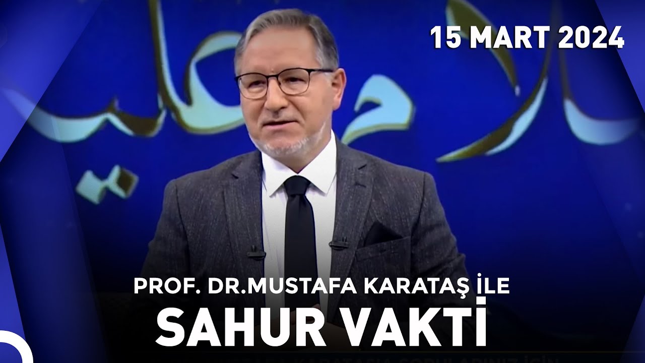 Prof. Dr. Mustafa Karataş ile Sahur Vakti - 15 Mart 2024