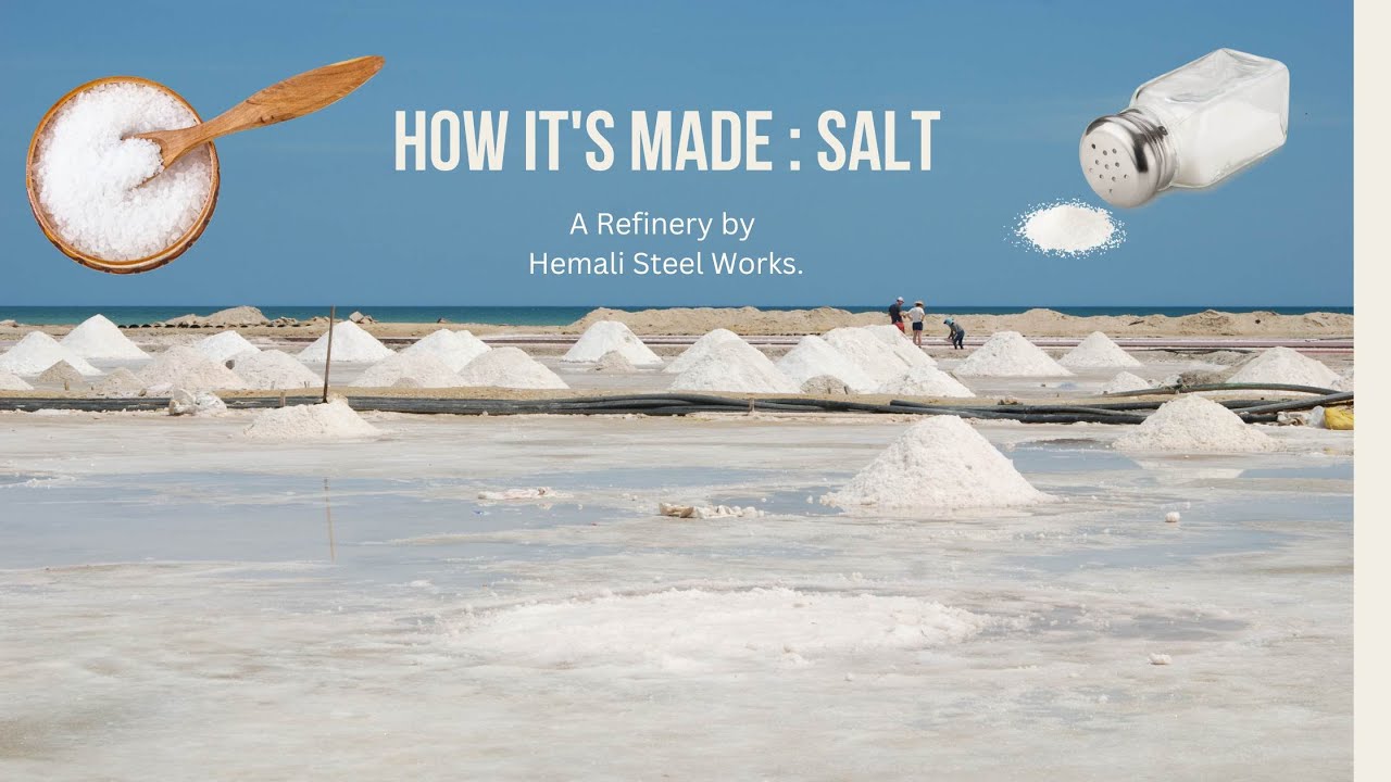 How it's Made : Triple Refined Free - Flow Iodized Salt. A Refinery by Hemali Steel Works.
