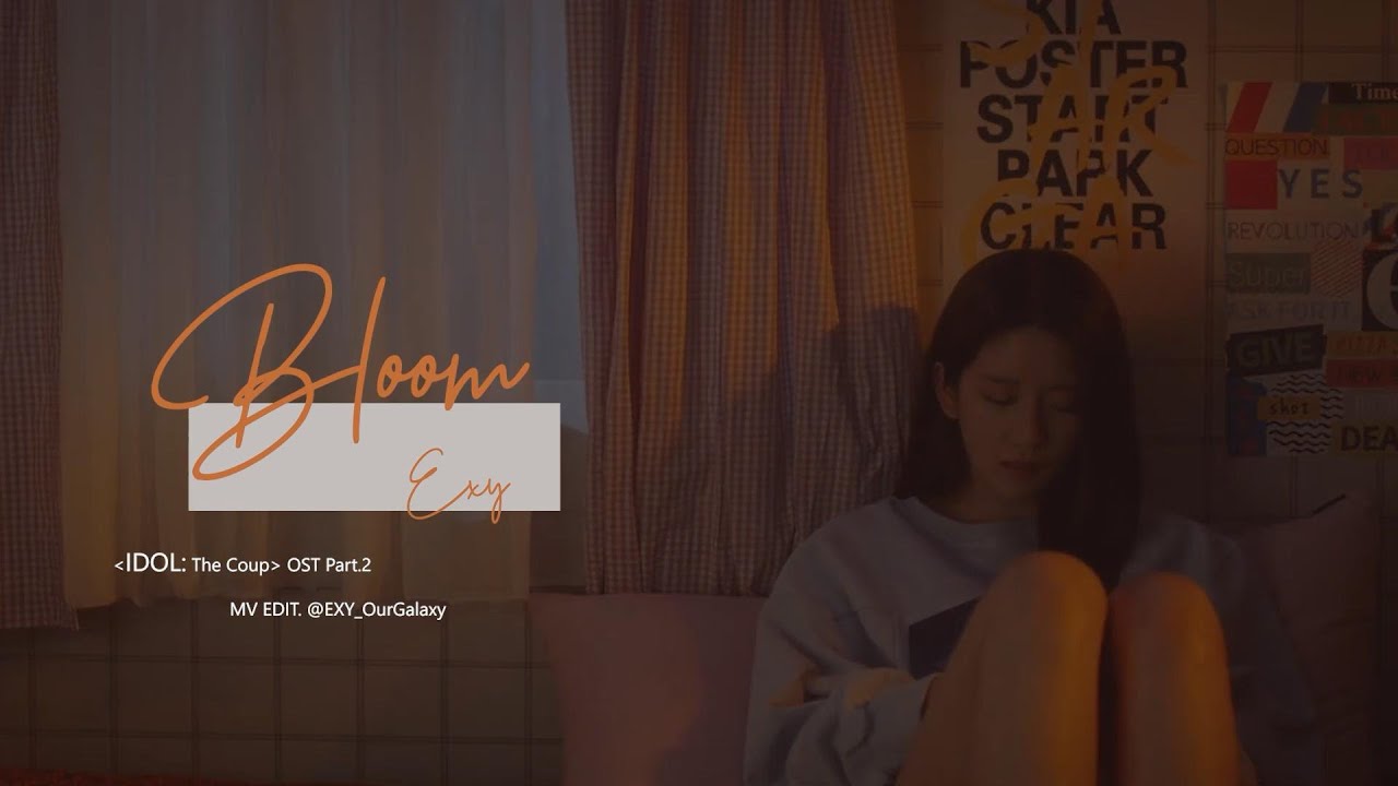 [FMV][우주소녀 엑시]WJSN EXY - Bloom (IDOL [아이돌 : The Coup] OST Part 2)(CHN&KOR LYRIC/中韩双字)