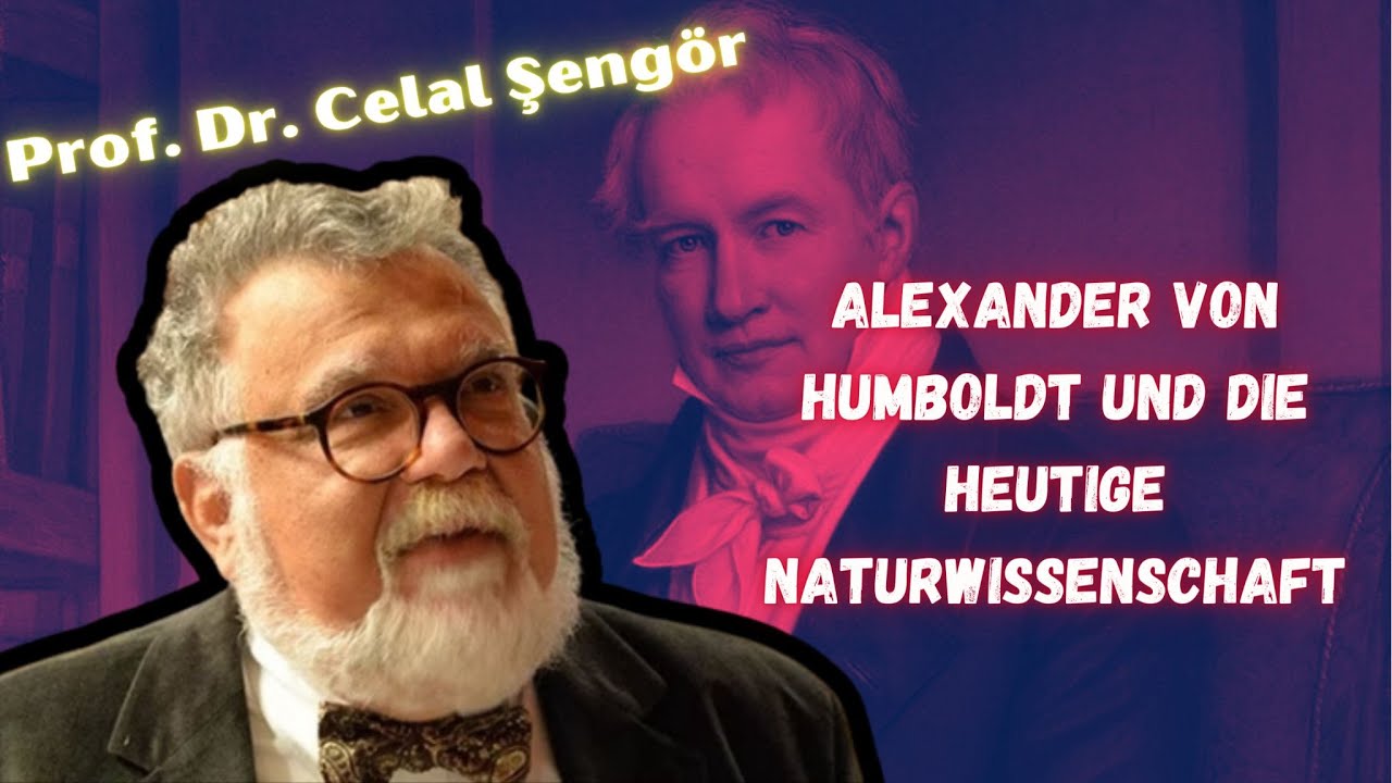 Prof. Dr. Celal Şengör - Alexander von Humboldt und die heutige Naturwissenschaft (18 Januar 2020)