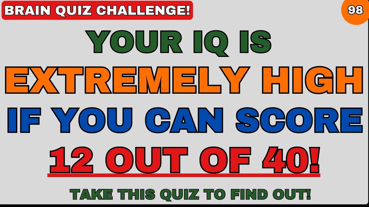 IF YOU SCORE 12 OUT OF 40, YOUR IQ IS EXTREMELY HIGH | GENERAL KNOWLEDGE | EDUCATION | GKQUIZ
