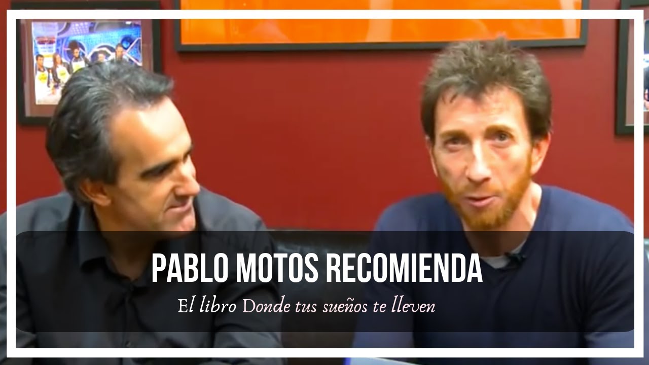 Donde tus sue&ntilde;os te lleven de Javier Iriondo y Pablo Motos: una historia llena de inspiraci&oacute;n