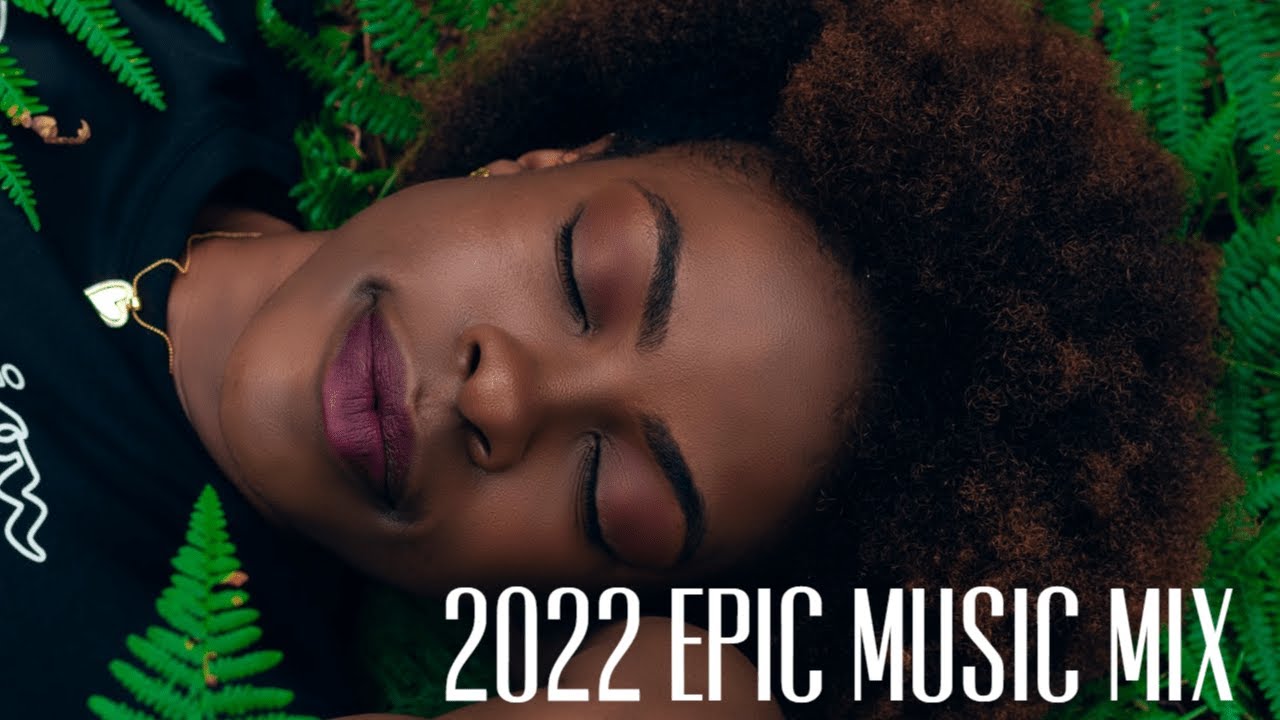 2022 Epic Music Mix- The Best of Dance, Deep House, & More!