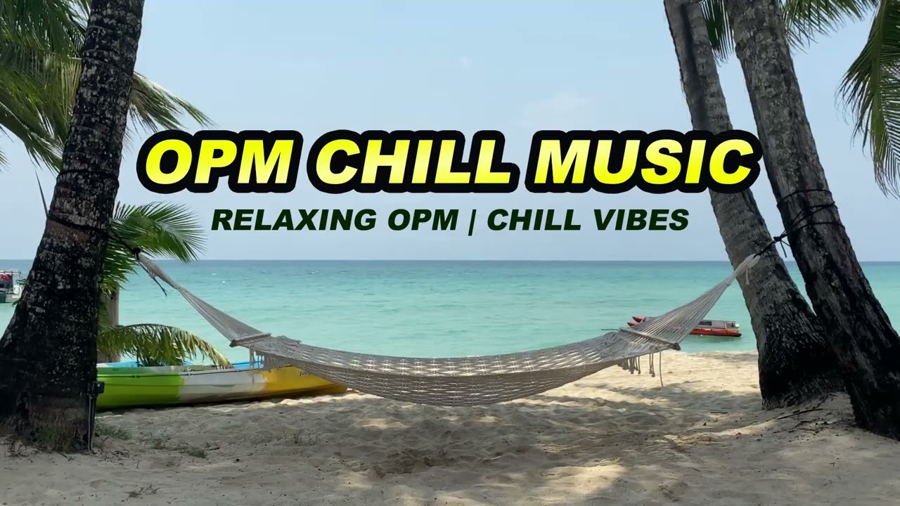 Best OPM Chill Music | Relaxing Tagalog Song 2026