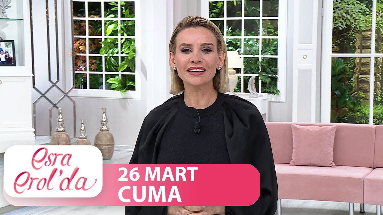 Esra Erol'da 26 Mart 2021 - Tek Parça
