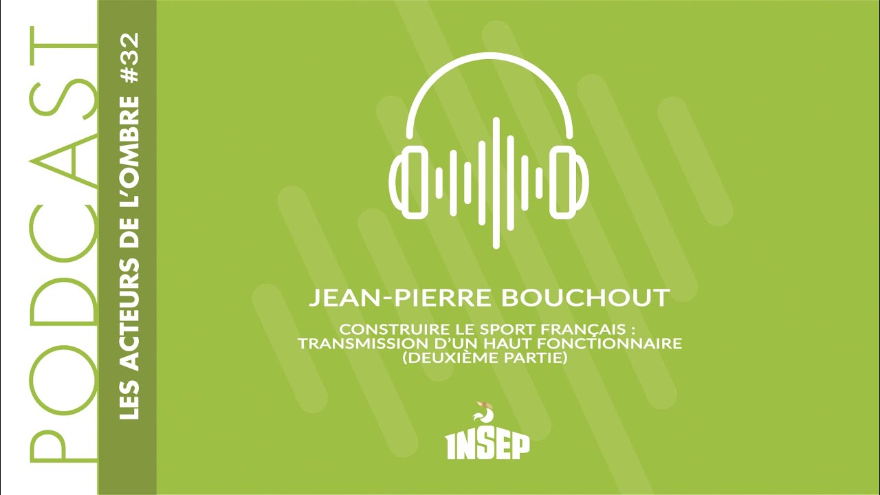 LES ACTEURS DE L'OMBRE | EP#32 | Jean-Pierre Bouchout : construire le sport français (2ème partie)