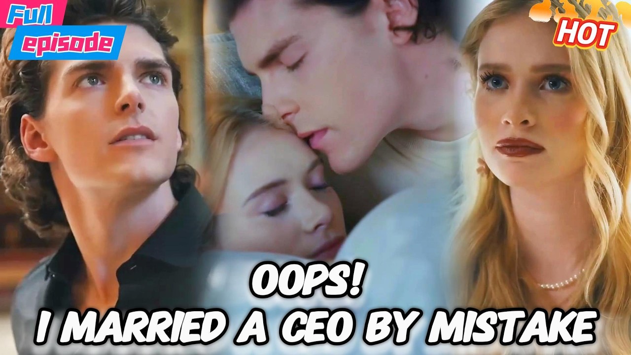 【HD FULL】💔Oops! I Married a CEO by mistake!#ceo   #fullepisode#minidrama#engsub#romance#DarkRomance