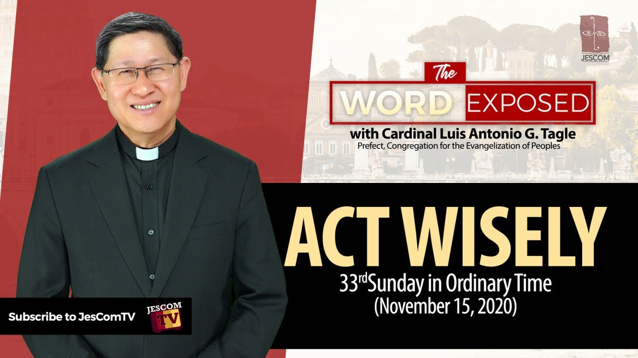 ACT WISELY- The Word Exposed with Cardinal Tagle (November 15, 2020)
