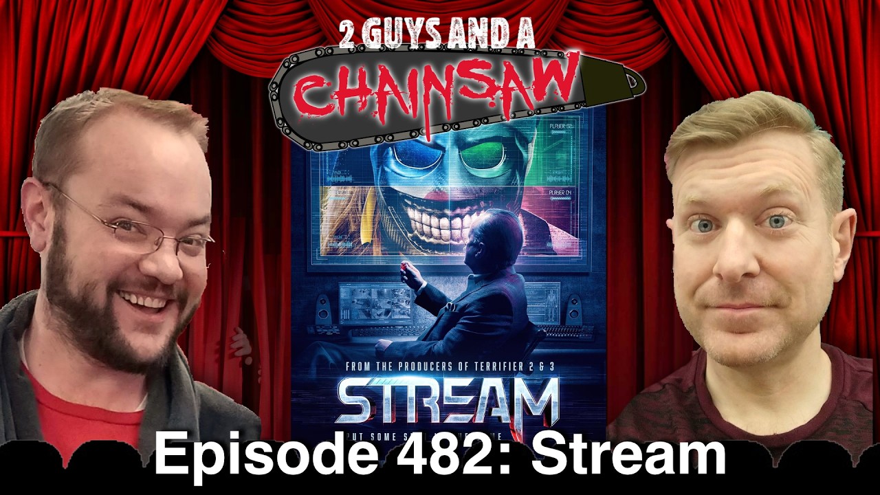 Stream (2024) : Horror - 2 Guys And A Chainsaw - Episode #482