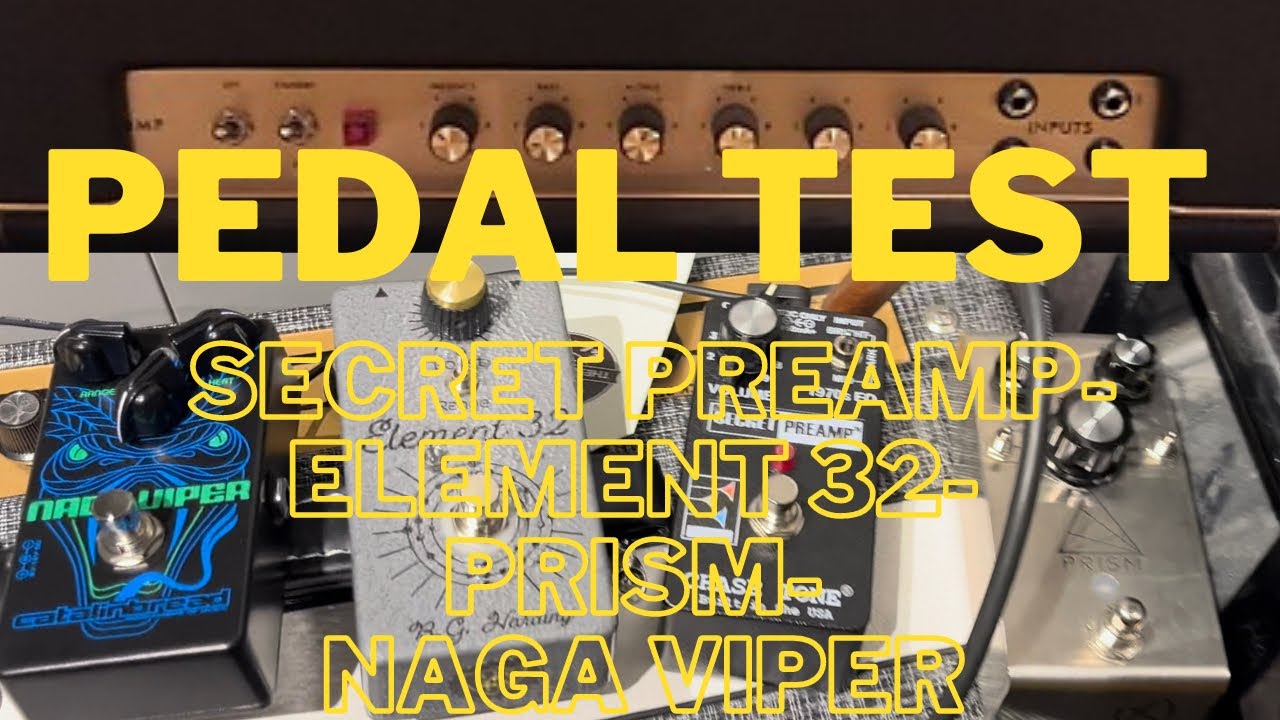 Pedal Test: Secret preamp, Element 32, Prism, Naga viper