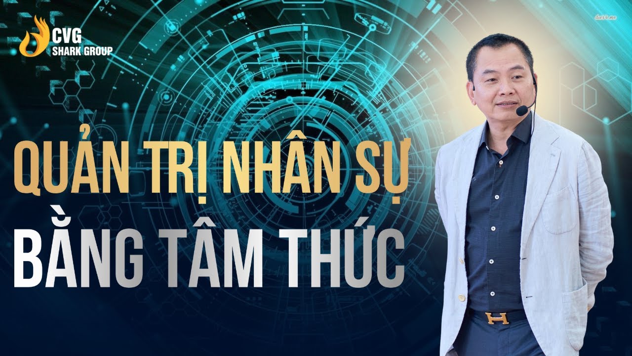 Quản Trị Nhân Sự Bằng Tâm Thức Vũ Khí Đắt Giá Của CEO | Ngô Minh Tuấn