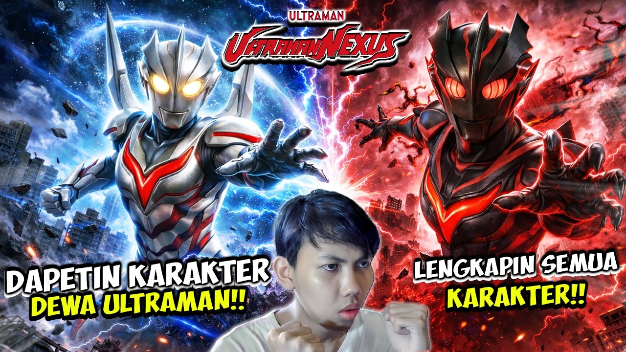 WAKTUNYA KITA LENGKAPIN SEMUA KARAKTE!!! - [Ultraman Nexus]