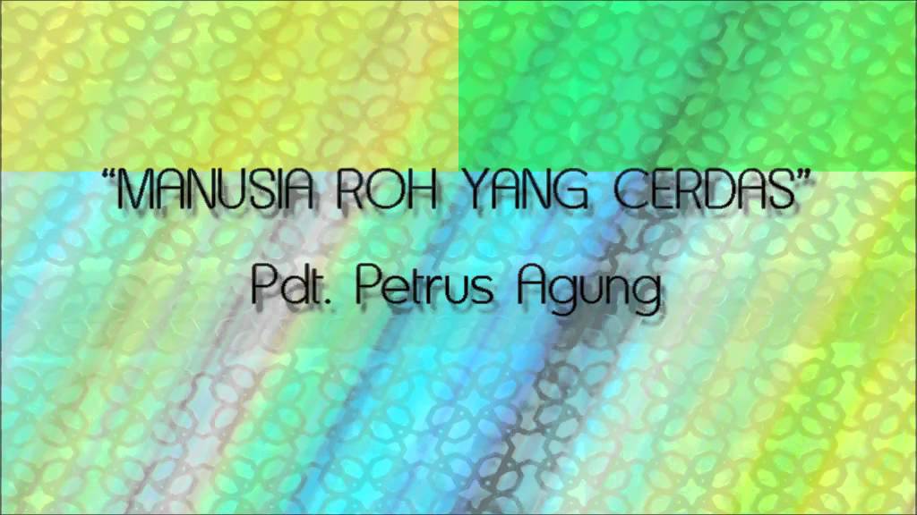 Pdt. Petrus Agung - Manusia Roh Yang Cerdas