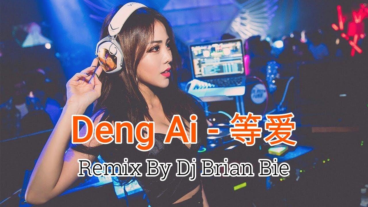 Deng Ai  - 等爱 (Electro Manyao) By Dj Brian Bie #djmanyao #manyaodj #manyaoremix #remix #dj