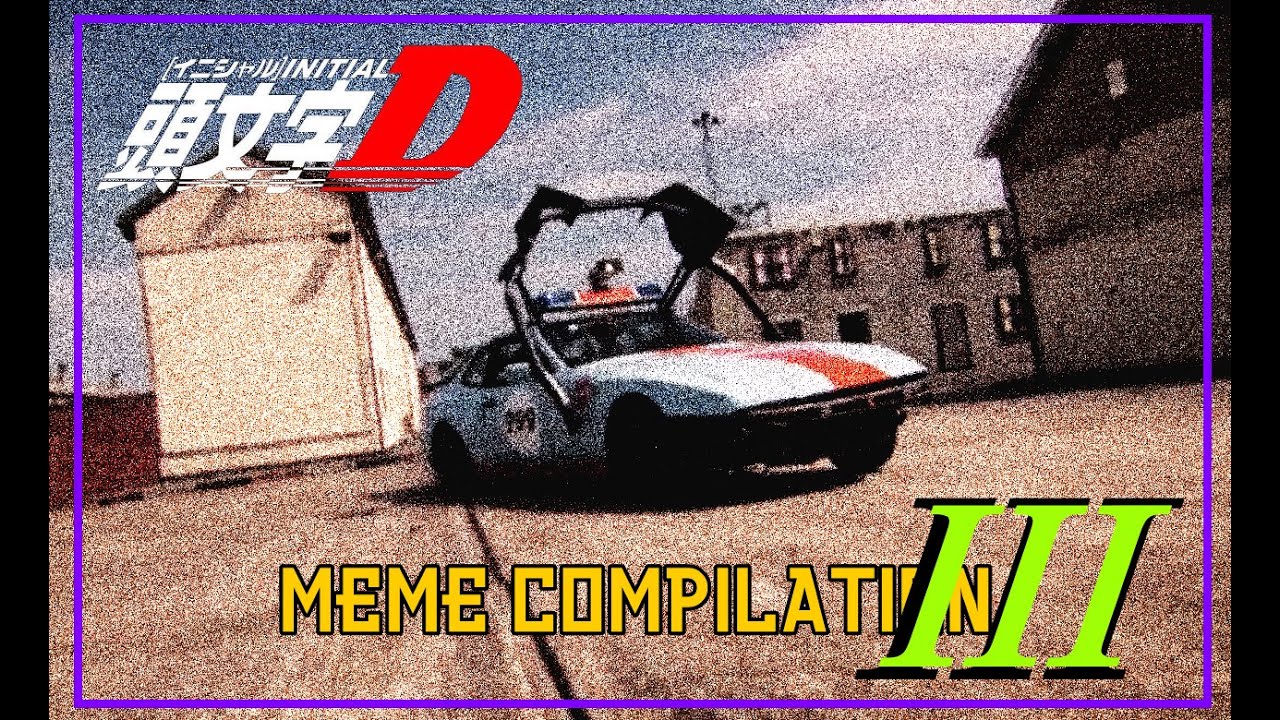 Initial D MEME COMPILATION III