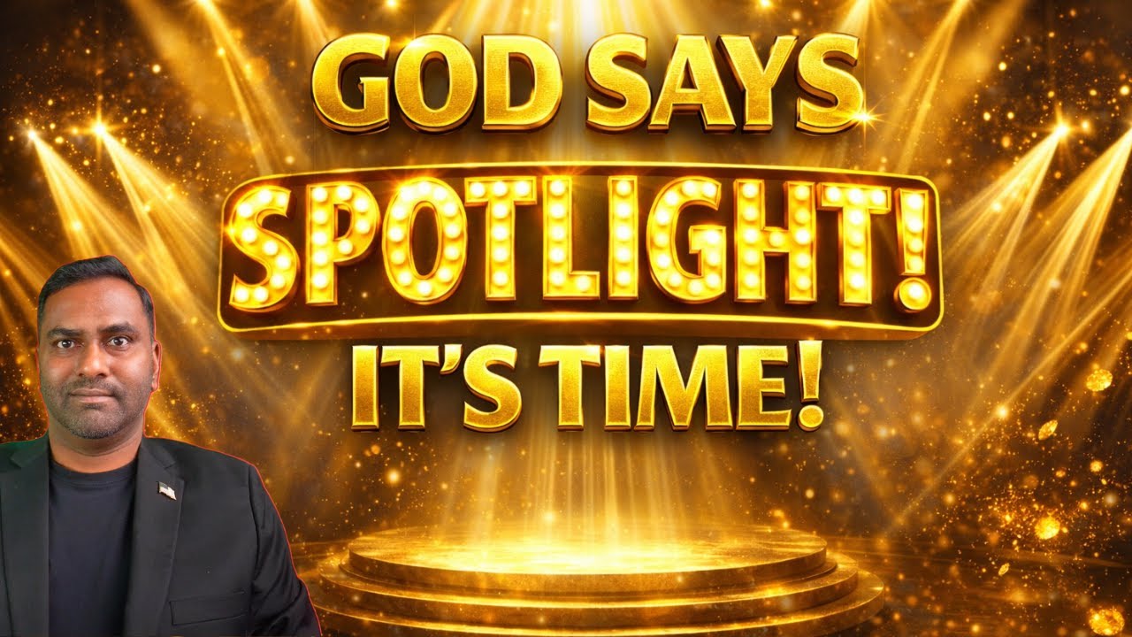 God Says, Get Ready For Spotlight! Its Time! Prophetic Word!