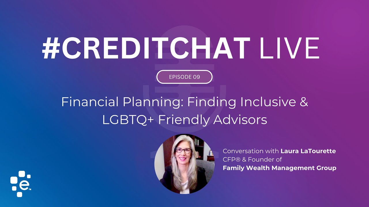 Financial Planning: Finding Inclusive & LGBT-Friendly Advisors (Episode 9) #CreditChatLive