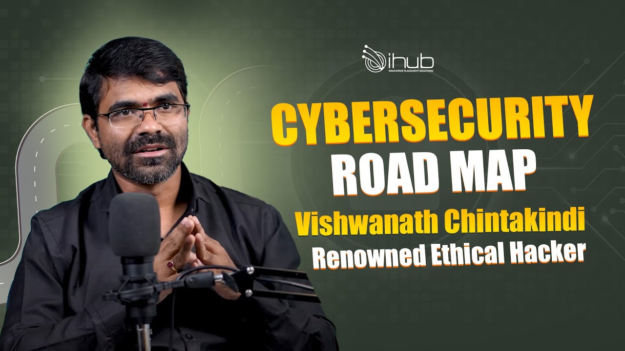 Cybersecurity Roadmap 2025 | Chinthakindi Vishwanath | Renowned Ethical Hacker | iHub