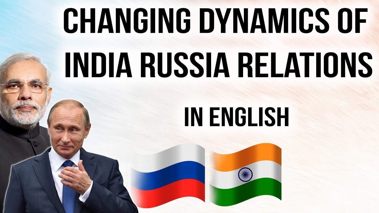India Russia bilateral relations, India and its International Relations, Current Affairs 2018