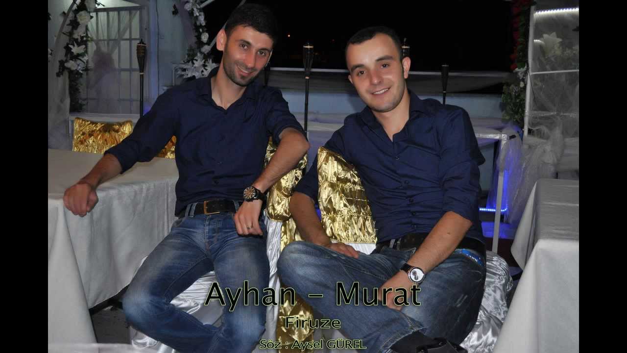 Ayhan &  Murat - Firuze ( S&ouml;z :  Aysel G&Uuml;REL )