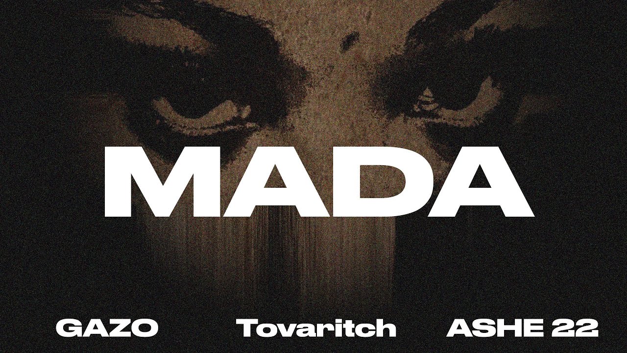 Tovaritch ft. ASHE 22 & GAZO - MADA (clip video)
