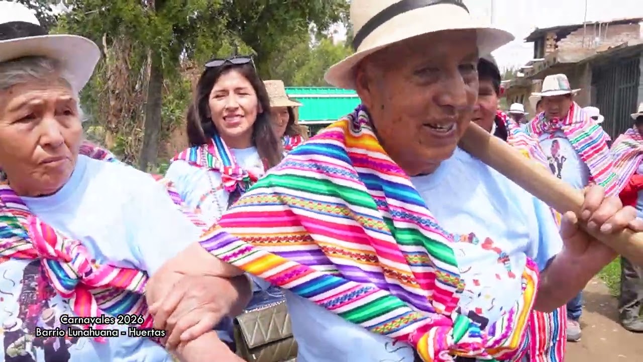 CARNAVALES EN EL BARRIO LUNAHUANA - HUERTAS 2026 / PADRINOS: NOLASCO INGAROCA E. Y VICTORIA HUAMAN C