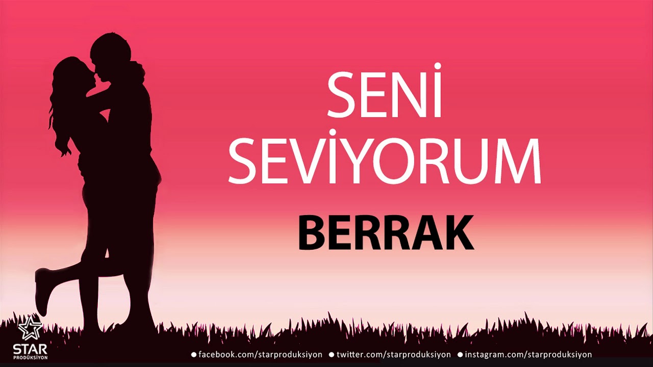 Seni Seviyorum BERRAK - İsme Özel Aşk Şarkısı