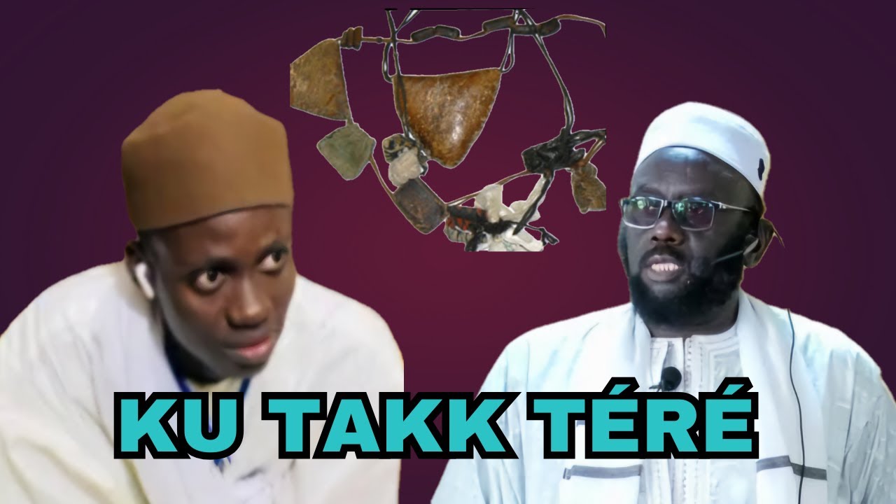 Wàllum takk téeré waxi borom xam-xam yi serigne khadim ndiaye ak Dr Ahmed Lo