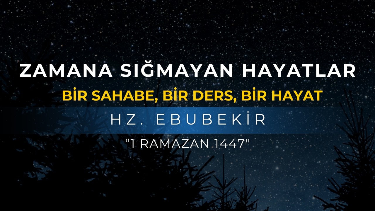 BİR SAHABE, BİR DERS, BİR HAYAT | HZ. EBUBEKİR | ABDULLAH AZZAM ULUCAK