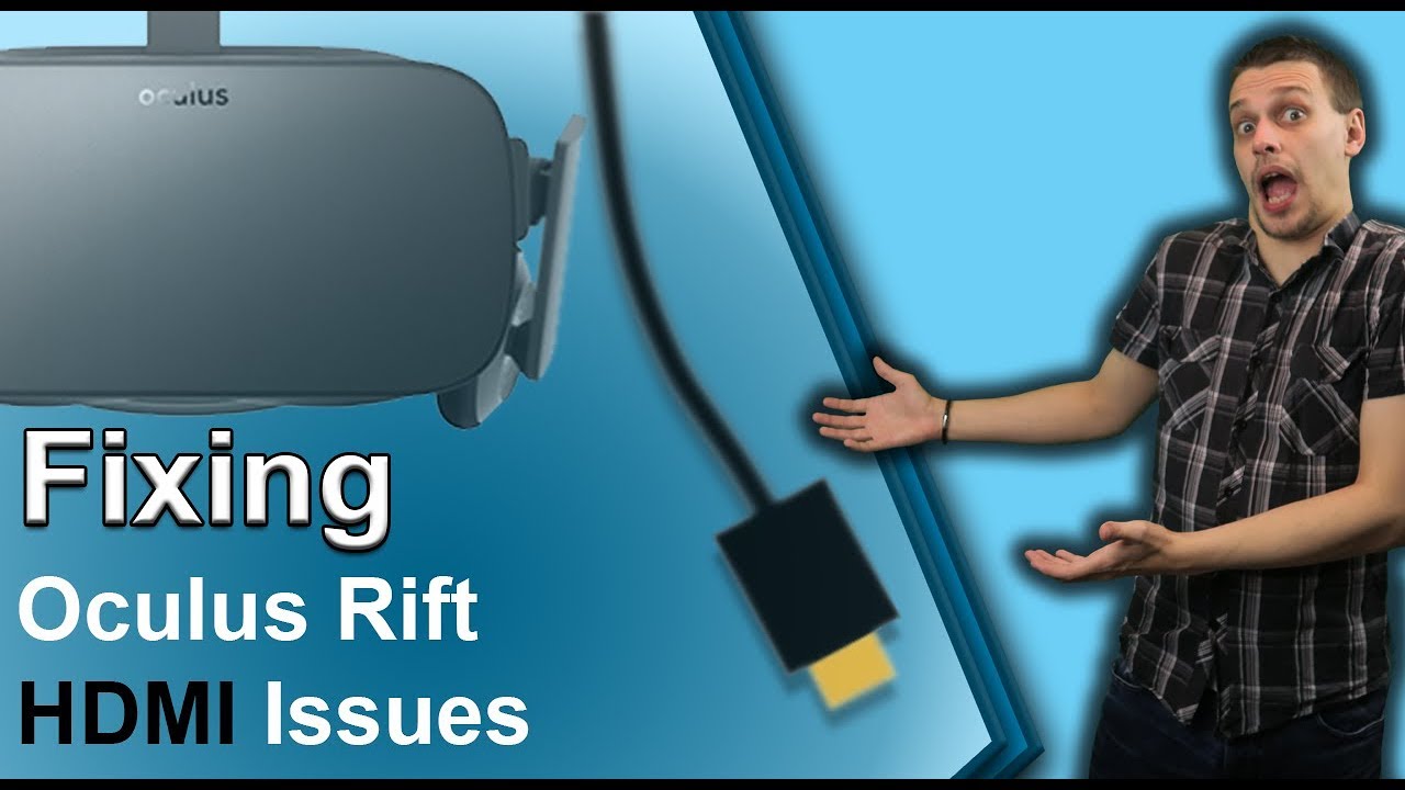 Fixing HDMI Issues for Oculus Rift 💡