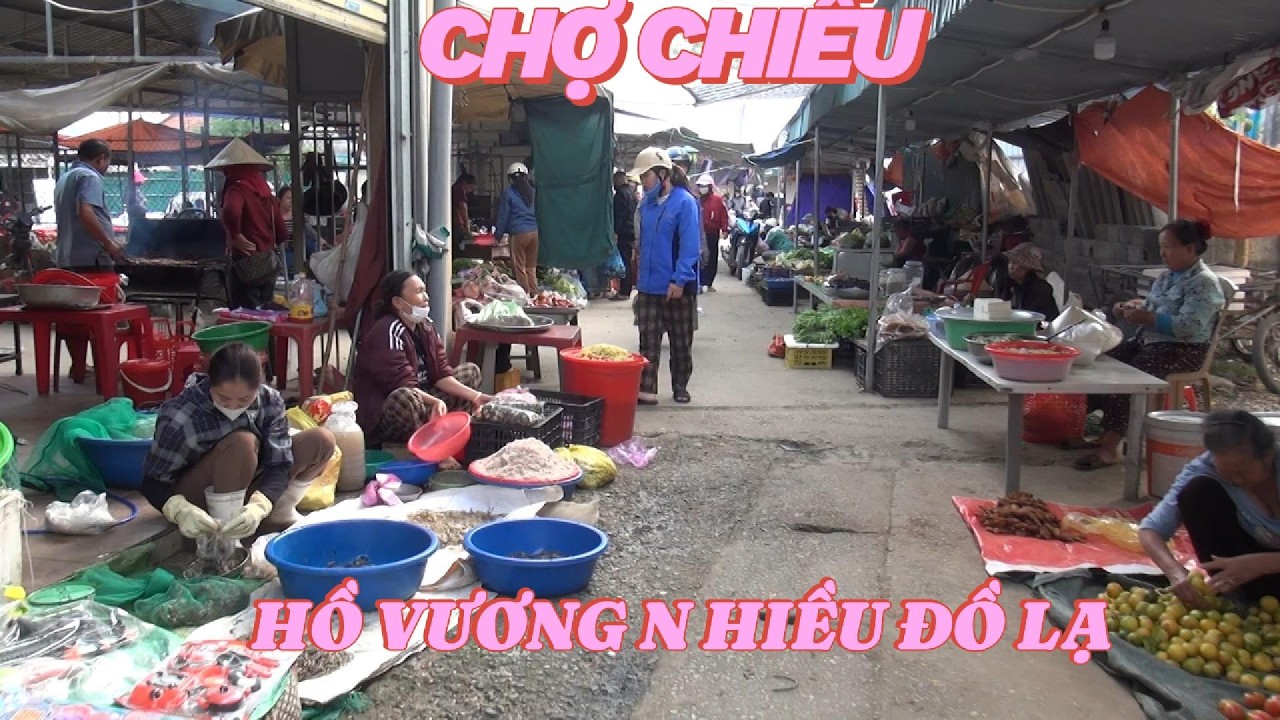 KHÁM PHÁ CHỢ CHIỀU HỒ VƯƠNG , THANH HÓA TOÀN LÀ ĐỒ LẠ