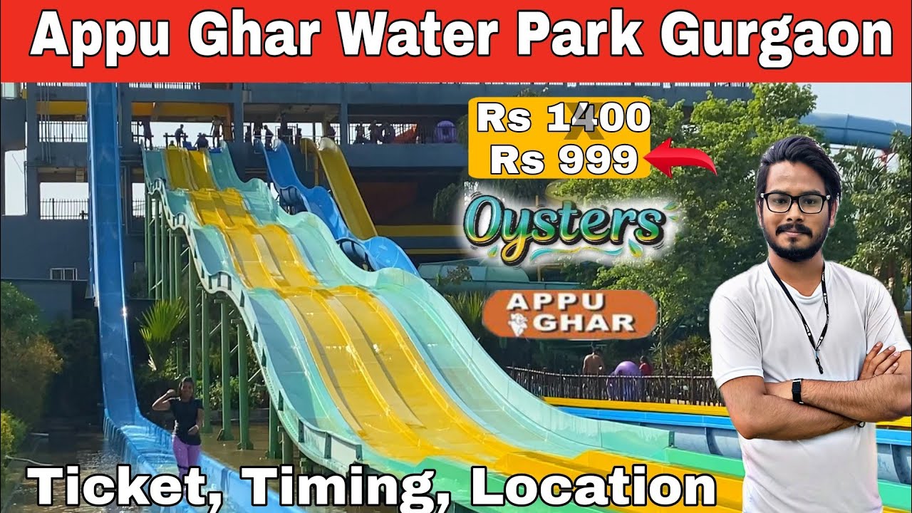Appu Ghar Water Park Gurgaon/ Oyster Water Park Gurgaon Full Info Ticket, Timing, Location, Food