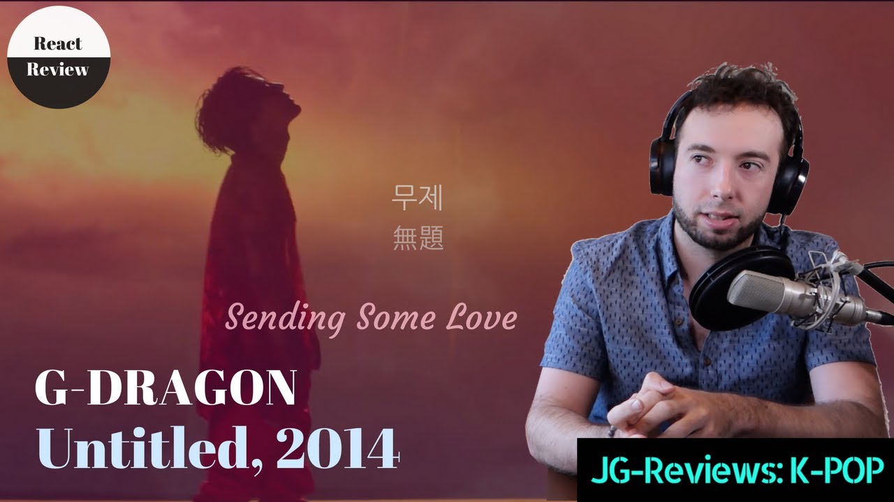 MUSICIAN Reacts & Reviews G-Dragon - Untitled, 2014 (無題)| JG-Reviews:K-POP