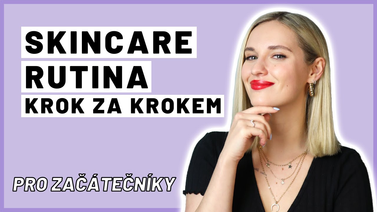 Skincare rutina pro začátečníky | KROK ZA KROKEM