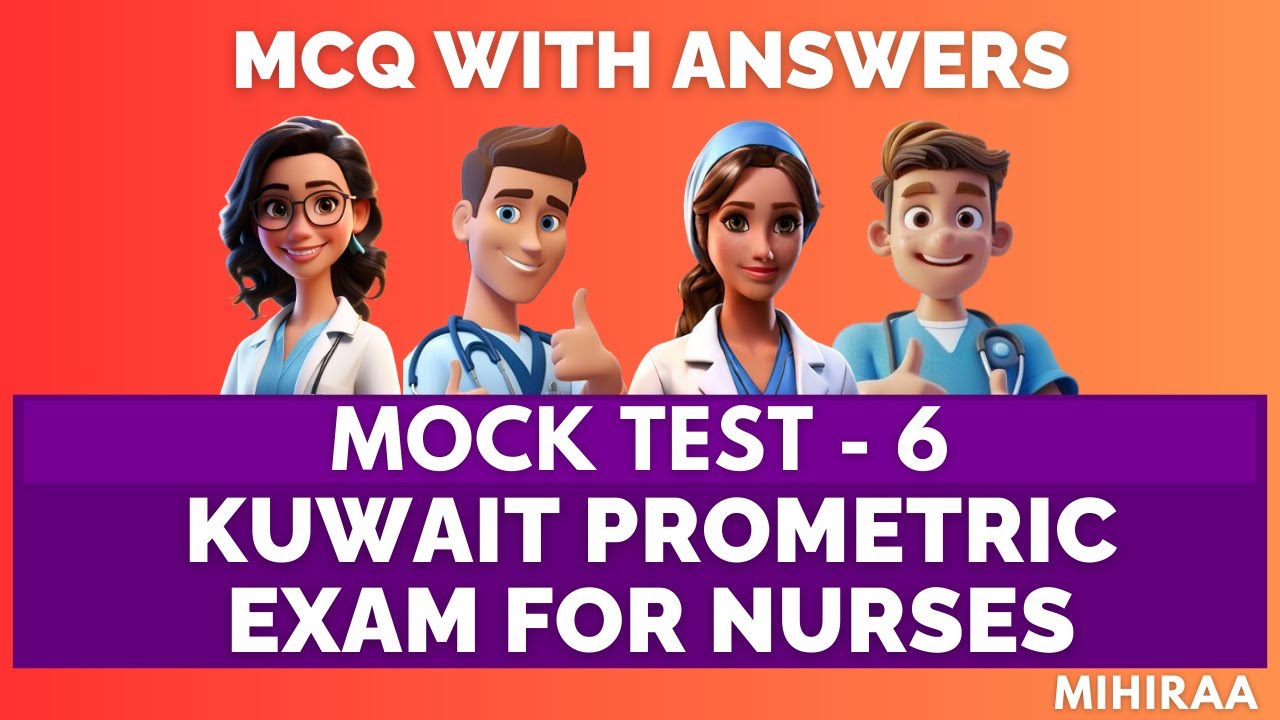 Kuwait Prometric Nurses Exam Questions With Answers - Mock Test - 6 | Mihiraa