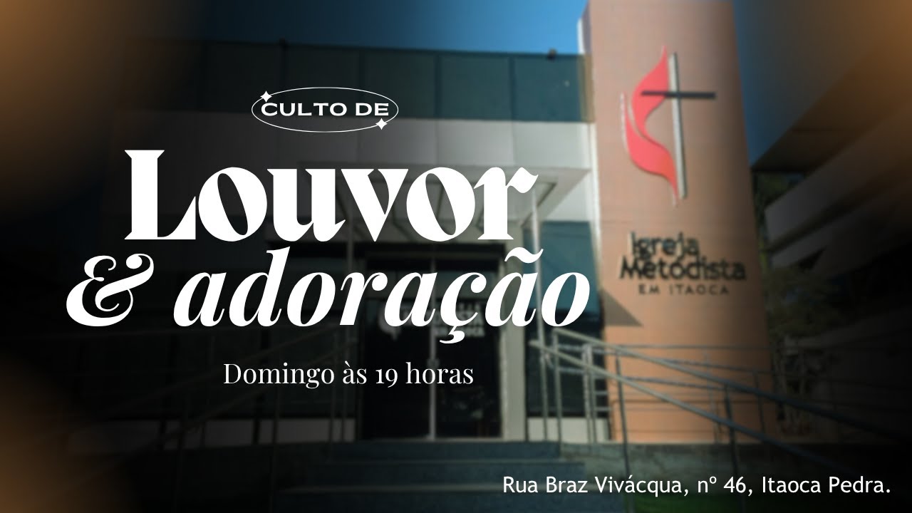 CULTO DE DOMINGO - LOUVOR E ADORA&Ccedil;&Atilde;O 19/10/2025 19h - Igreja Metodista em Itaoca