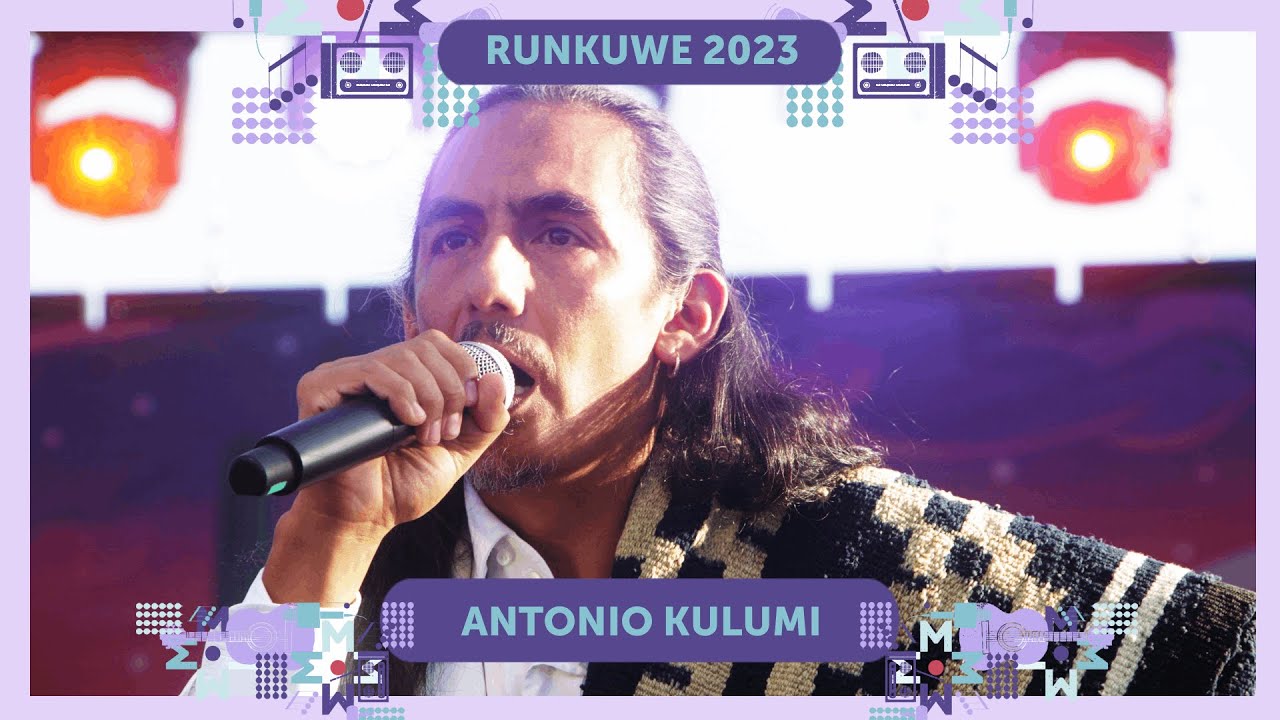 ANTONIO KULUMI - Festival Runkuwe 2023 / Región de O'Higgins